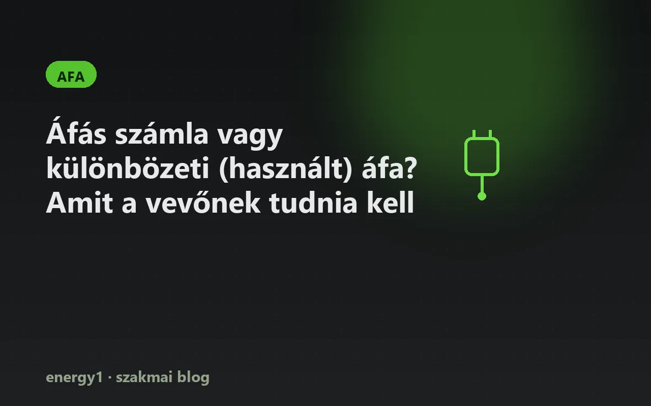 Áfás számla vagy különbözeti (használt) áfa? Amit a vevőnek tudnia kell - afa