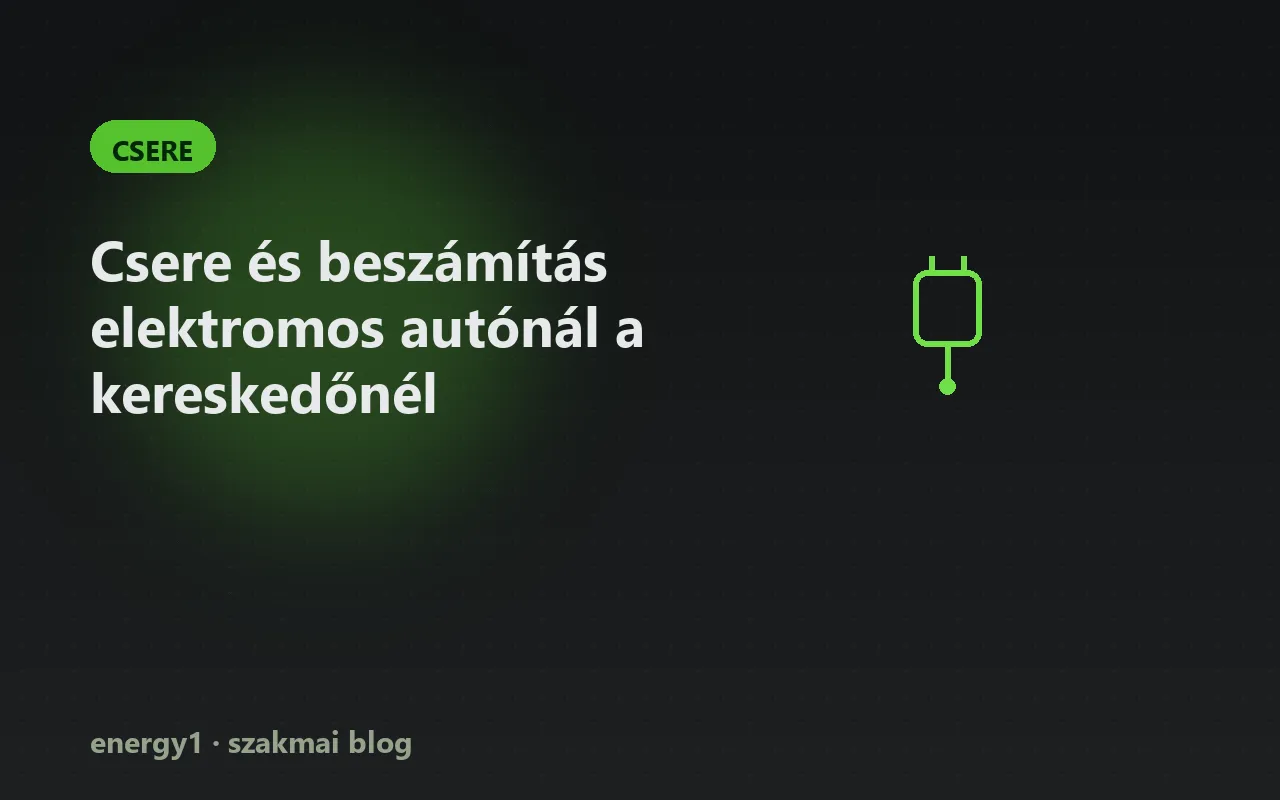 Csere és beszámítás elektromos autónál a kereskedőnél - csere