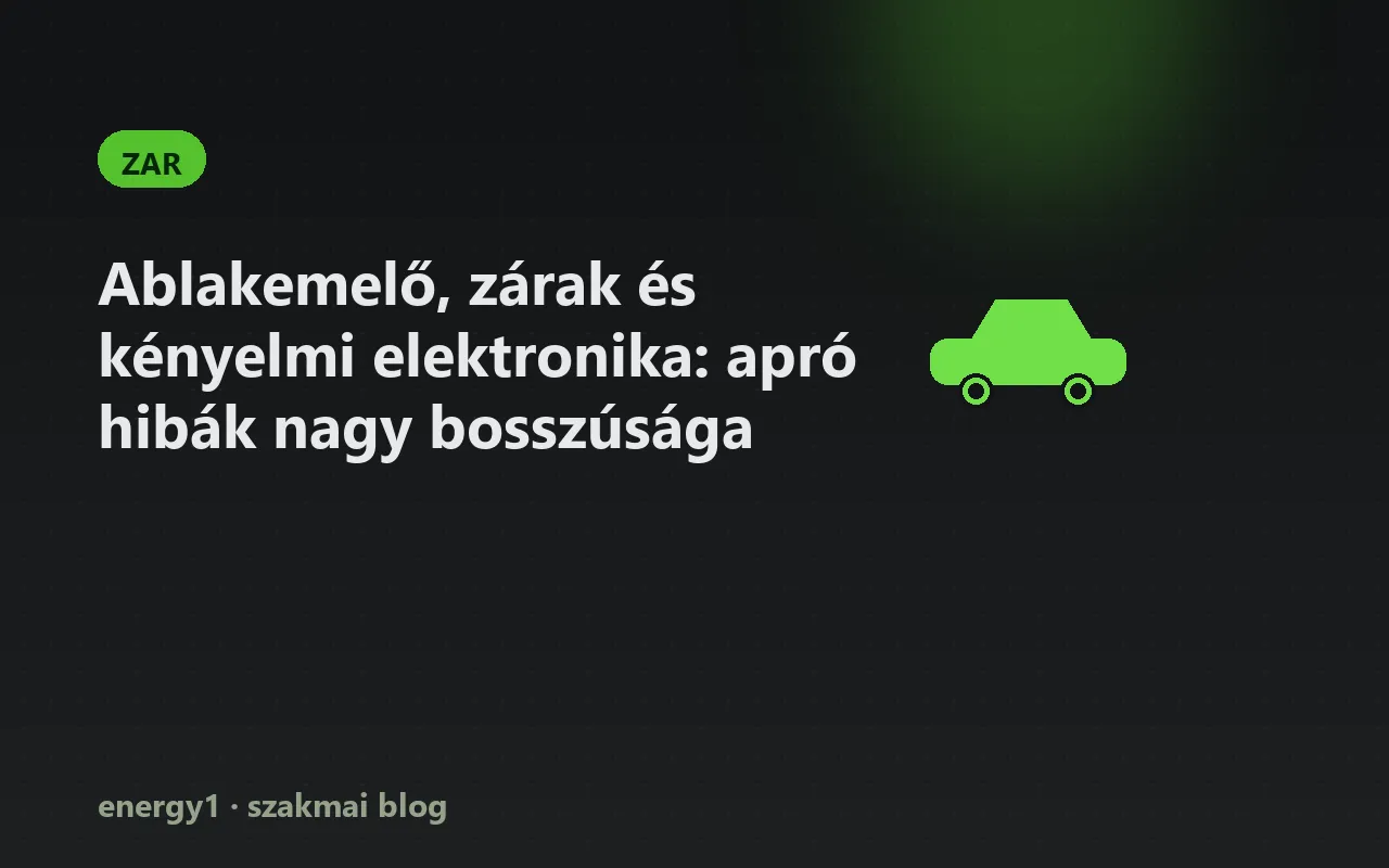 Ablakemelő, zárak és kényelmi elektronika: apró hibák nagy bosszúsága - zar