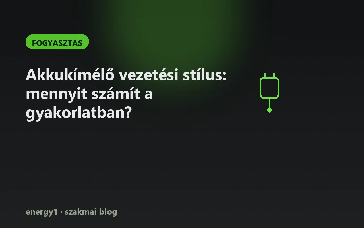 Akkukímélő vezetési stílus: mennyit számít a gyakorlatban? - fogyasztas
