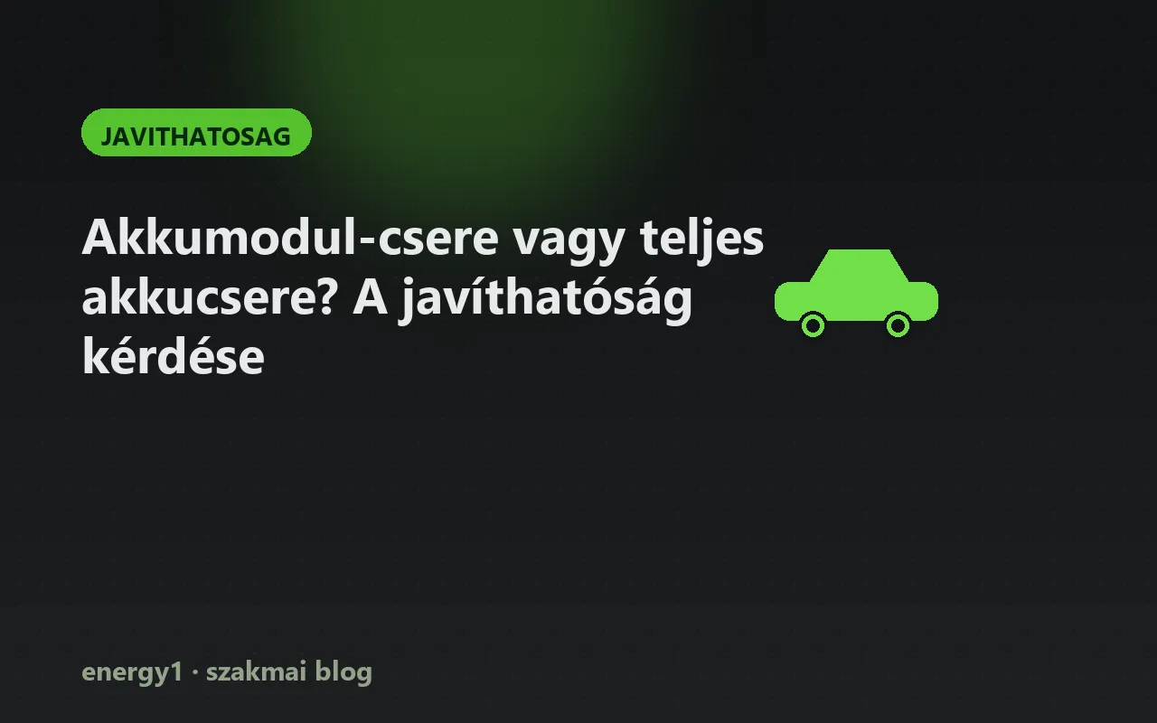 Akkumodul-csere vagy teljes akkucsere? A javíthatóság kérdése - javithatosag