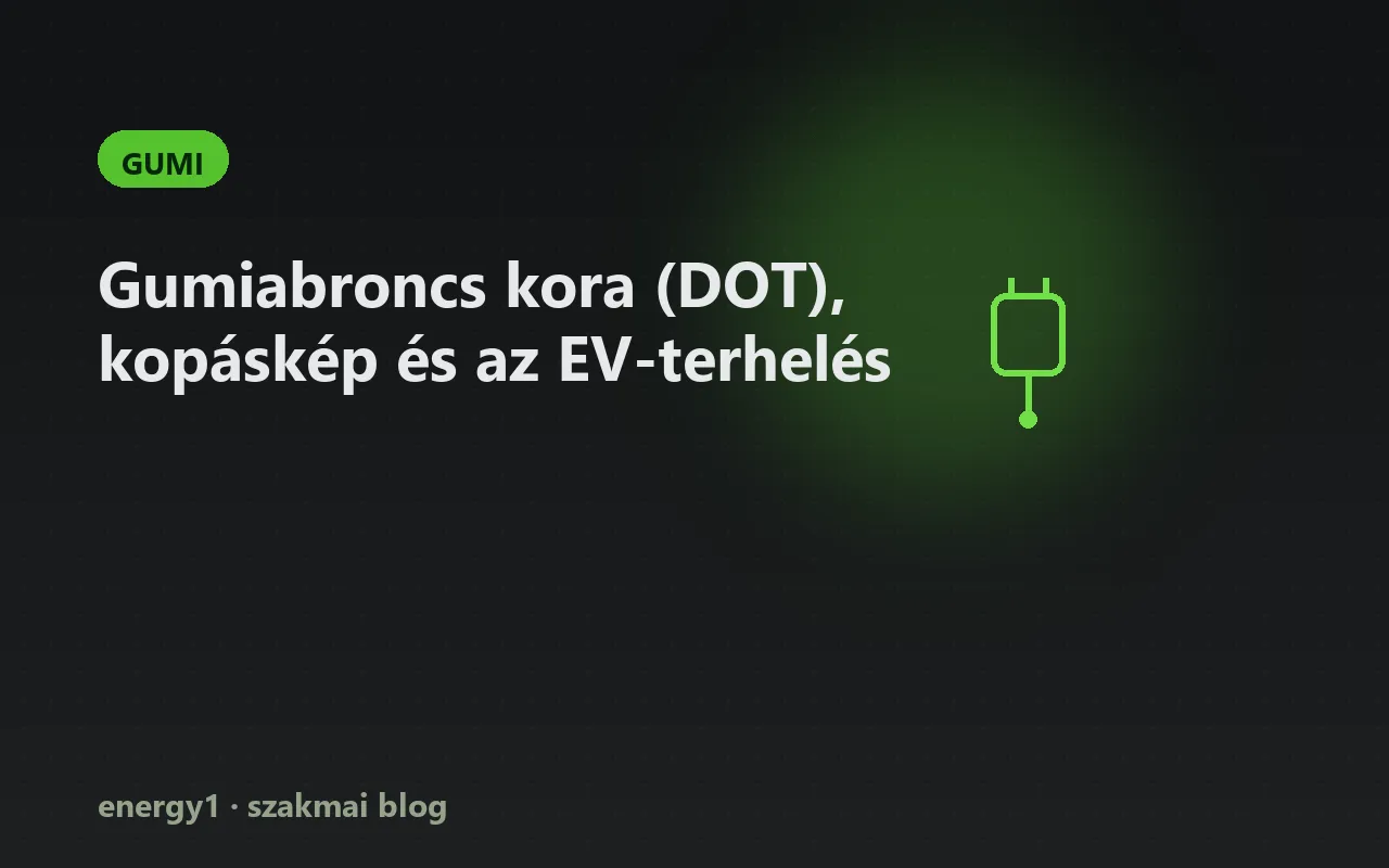 Gumiabroncs kora (DOT), kopáskép és az EV-terhelés - gumi