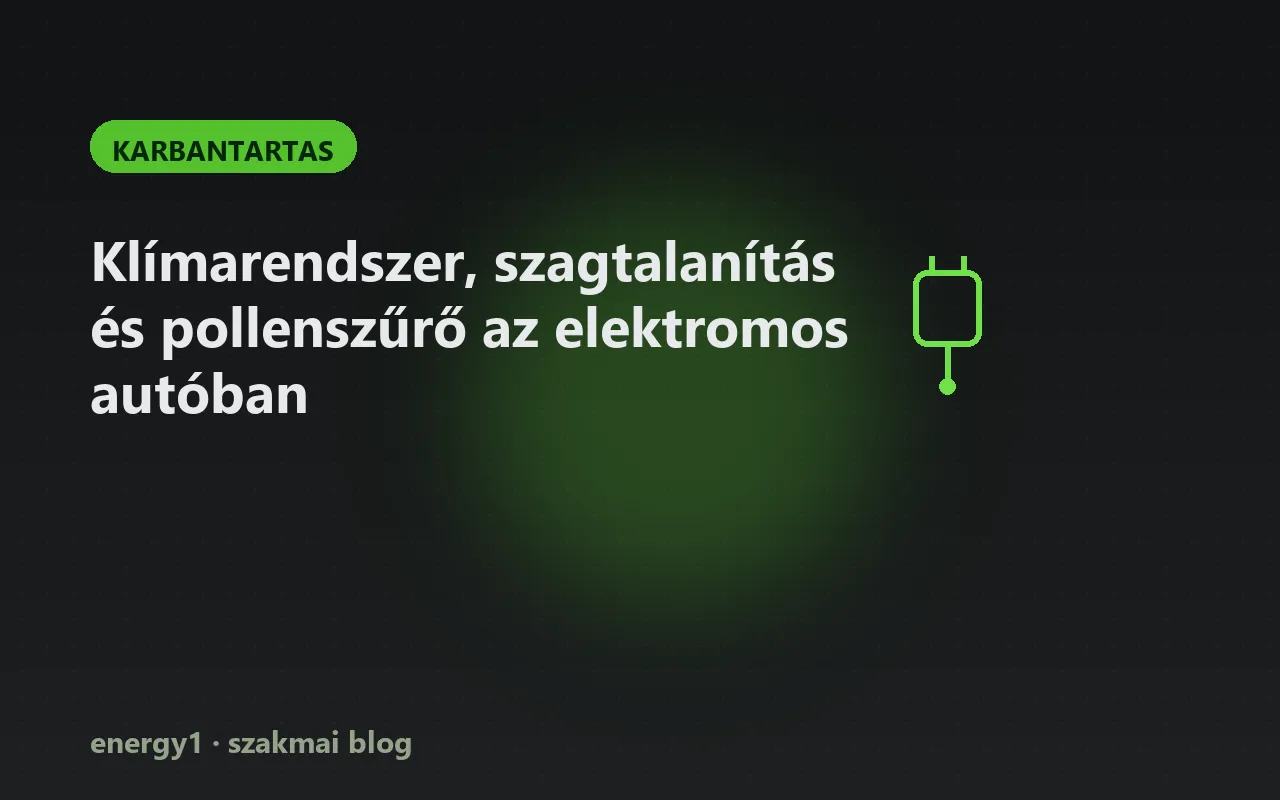 Klímarendszer, szagtalanítás és pollenszűrő az elektromos autóban - karbantartas