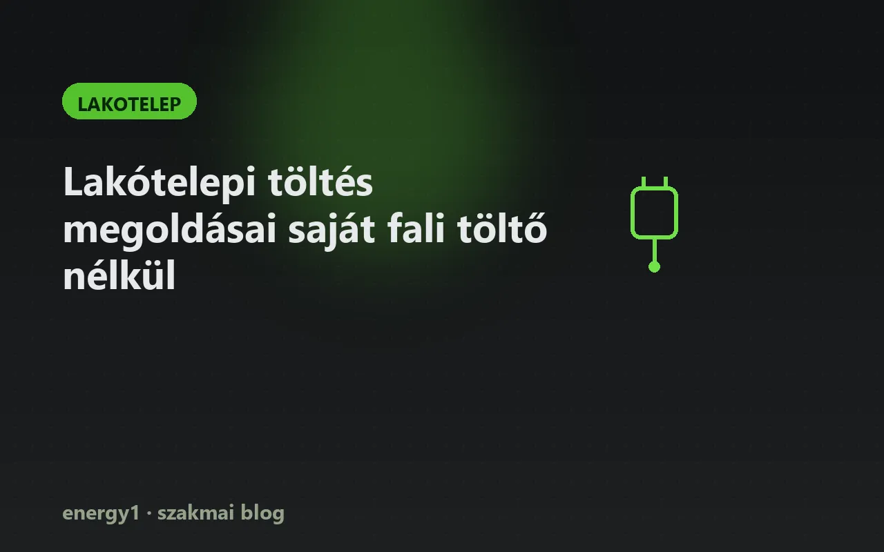 Lakótelepi töltés megoldásai saját fali töltő nélkül - lakotelep