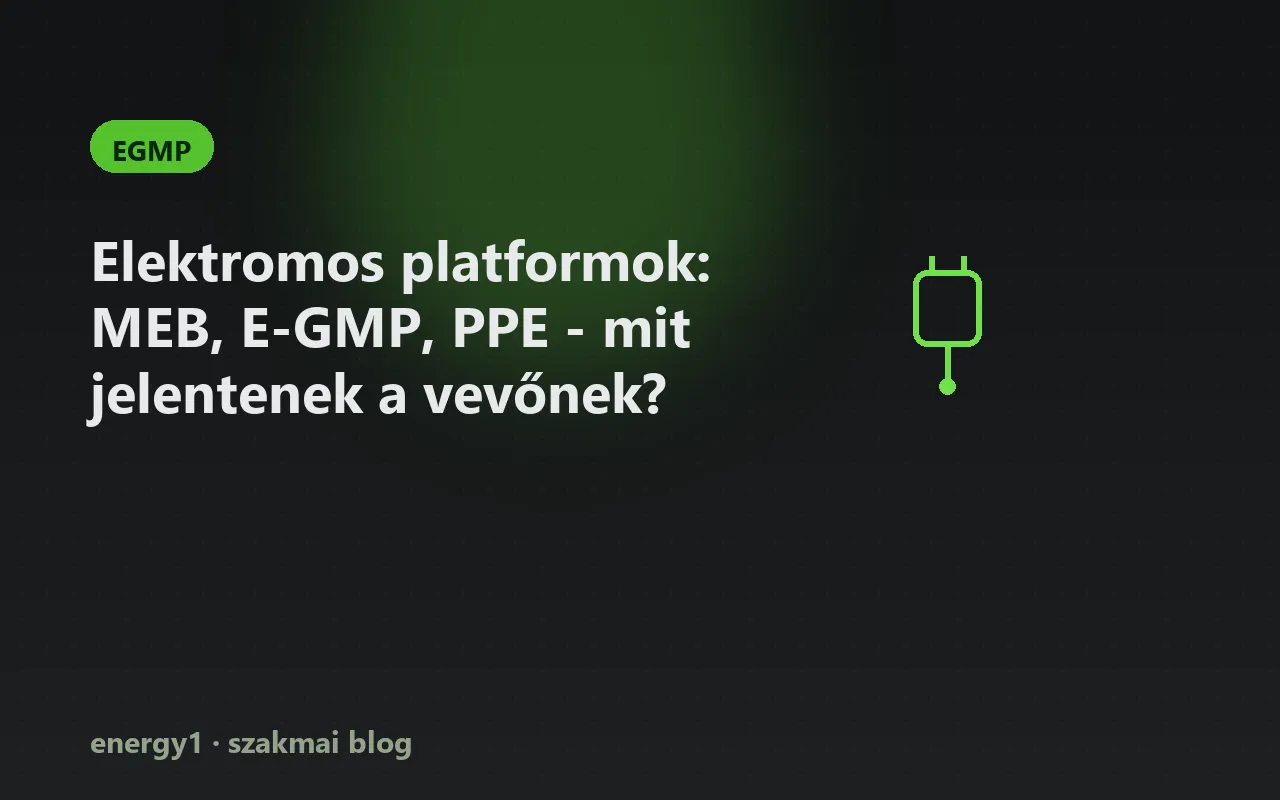 Elektromos platformok: MEB, E-GMP, PPE - mit jelentenek a vevőnek? - egmp