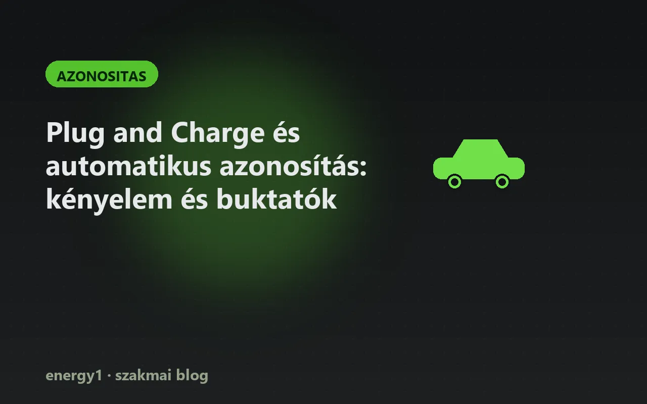 Plug and Charge és automatikus azonosítás: kényelem és buktatók - azonositas