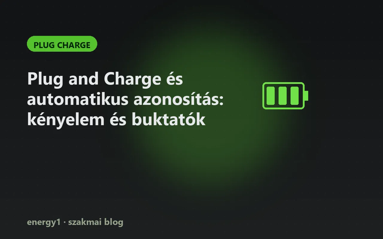 Plug and Charge és automatikus azonosítás: kényelem és buktatók - plug charge