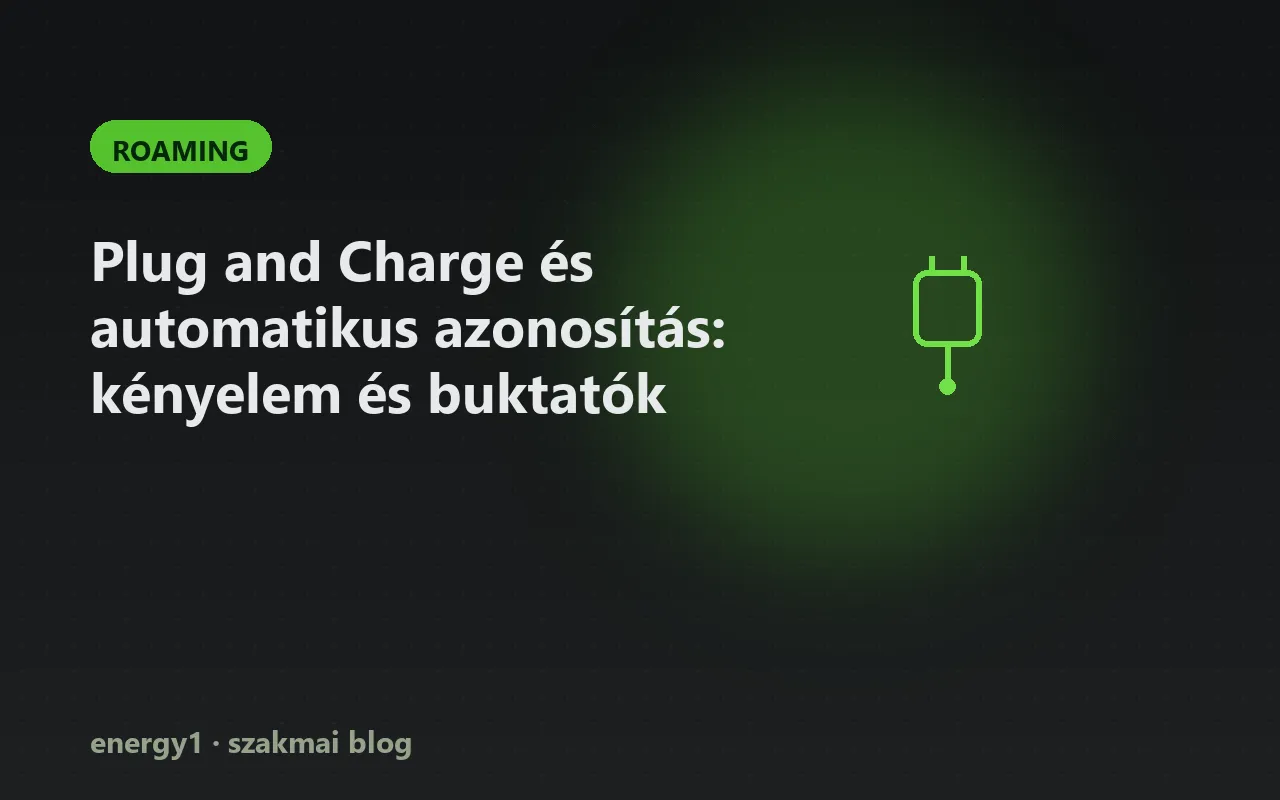 Plug and Charge és automatikus azonosítás: kényelem és buktatók - roaming