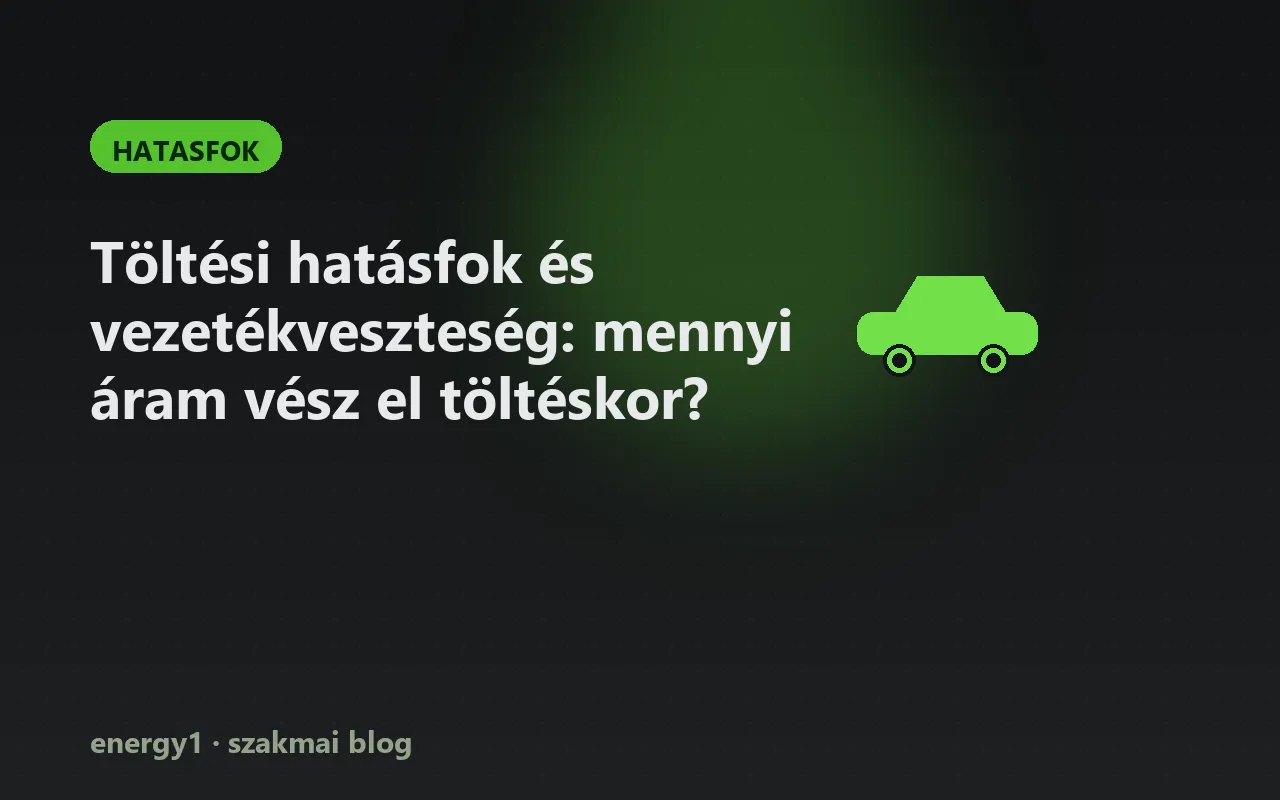 Töltési hatásfok és vezetékveszteség: mennyi áram vész el töltéskor? - hatasfok