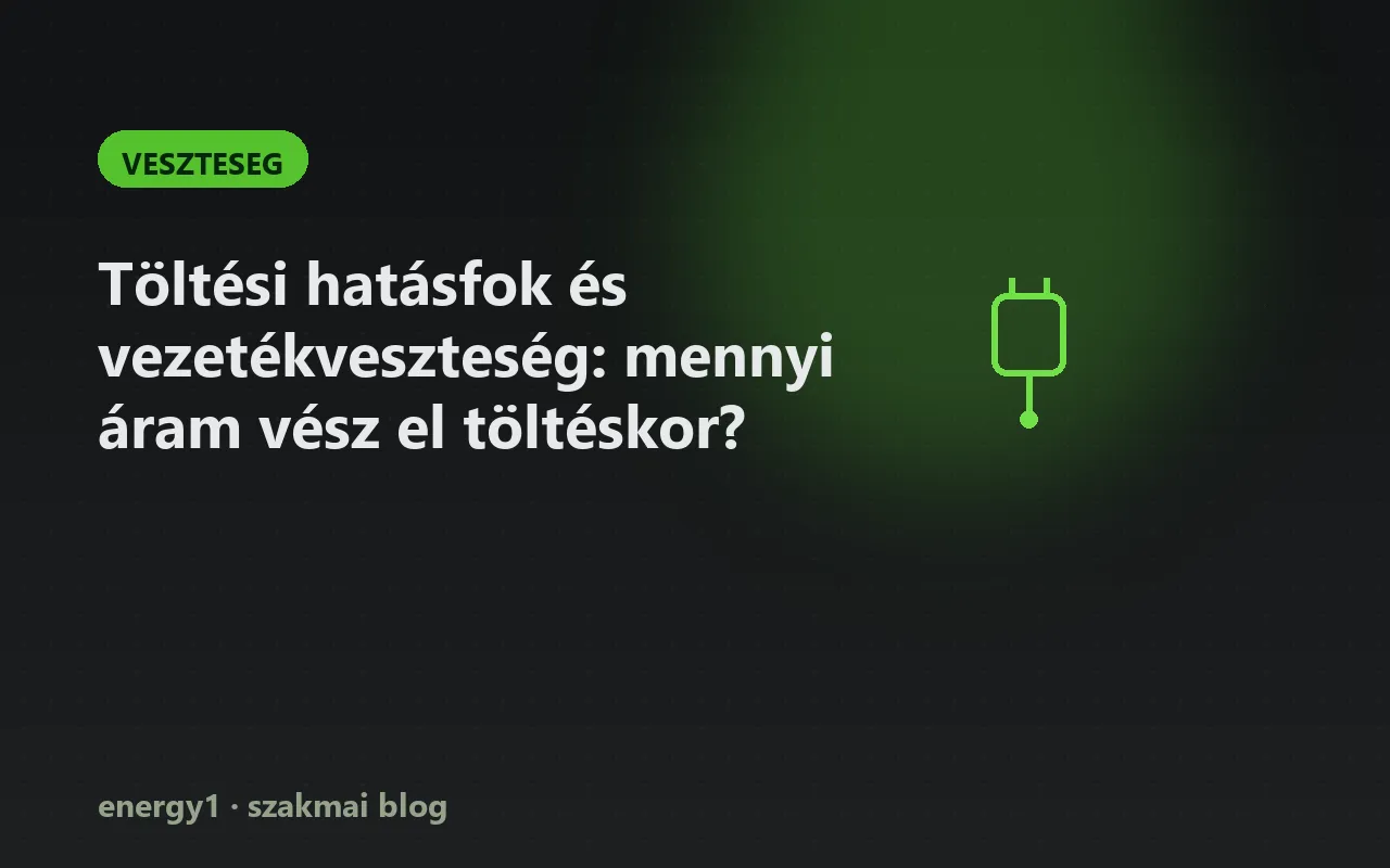 Töltési hatásfok és vezetékveszteség: mennyi áram vész el töltéskor? - veszteseg