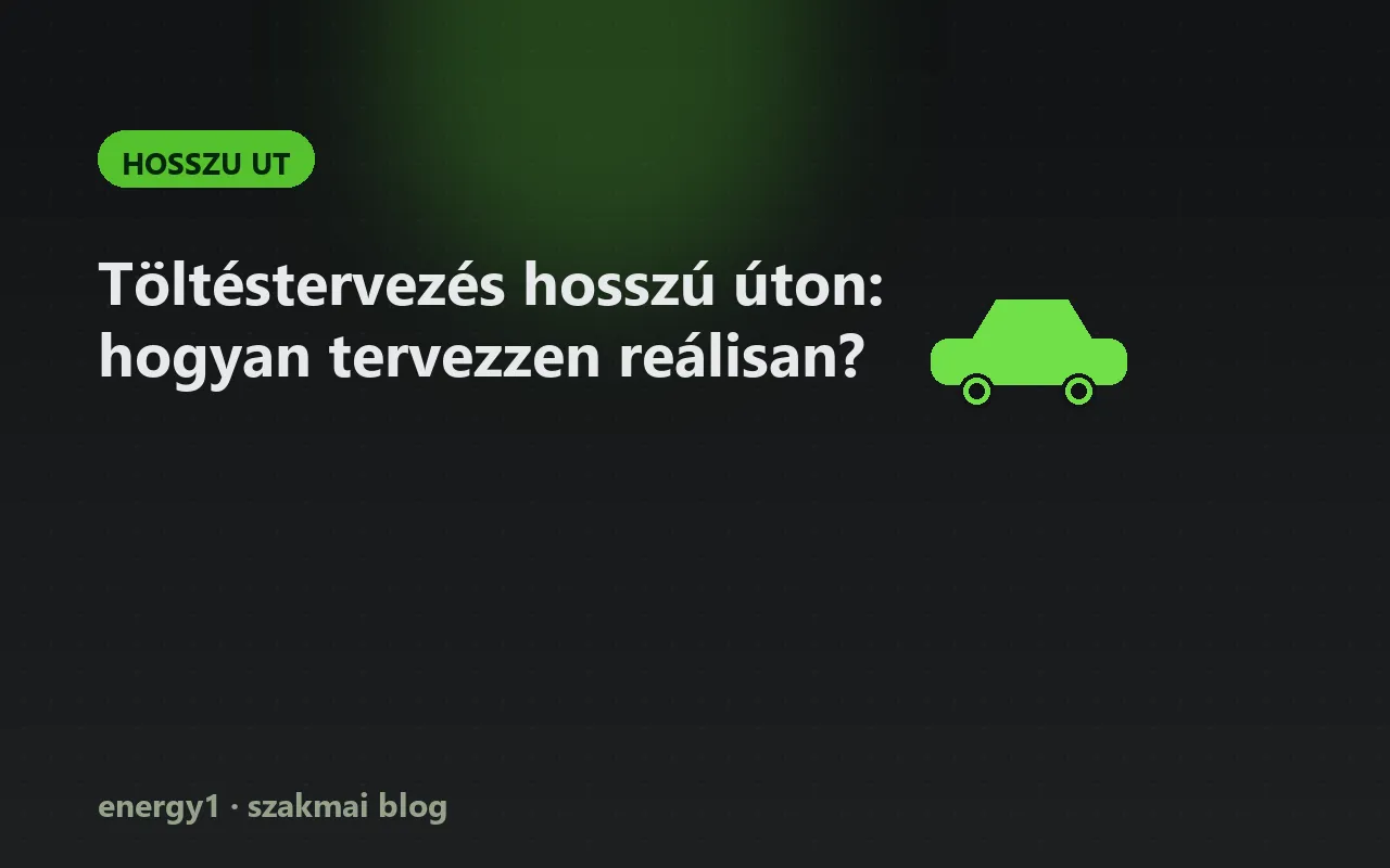 Töltéstervezés hosszú úton: hogyan tervezzen reálisan? - hosszu ut