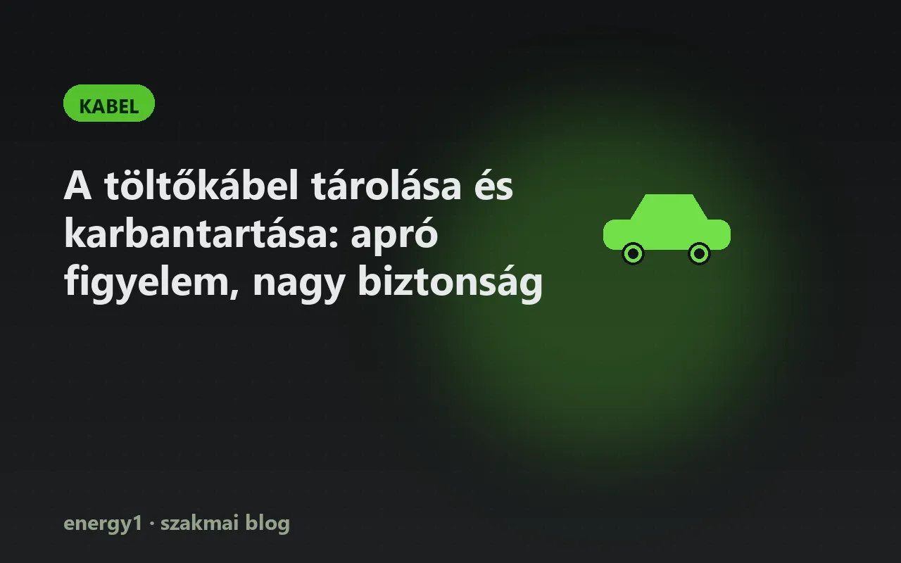 A töltőkábel tárolása és karbantartása: apró figyelem, nagy biztonság - kabel