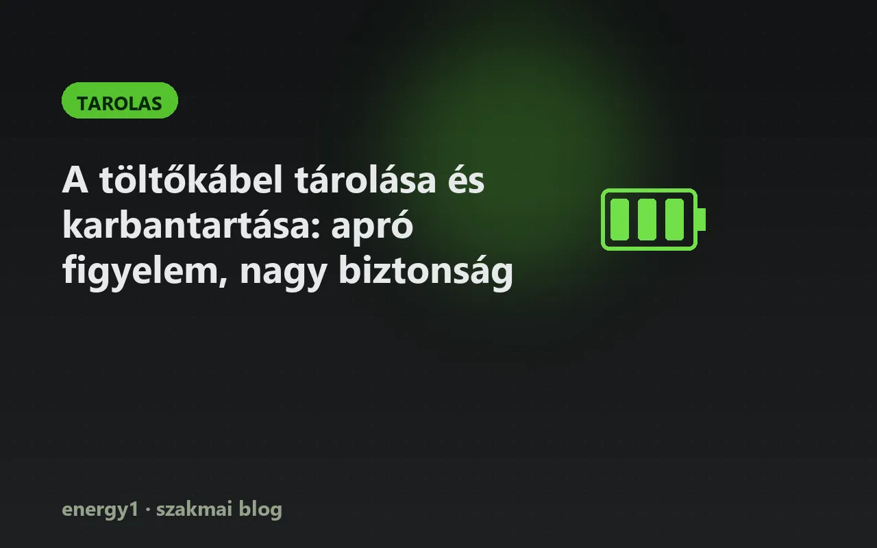 A töltőkábel tárolása és karbantartása: apró figyelem, nagy biztonság - tarolas
