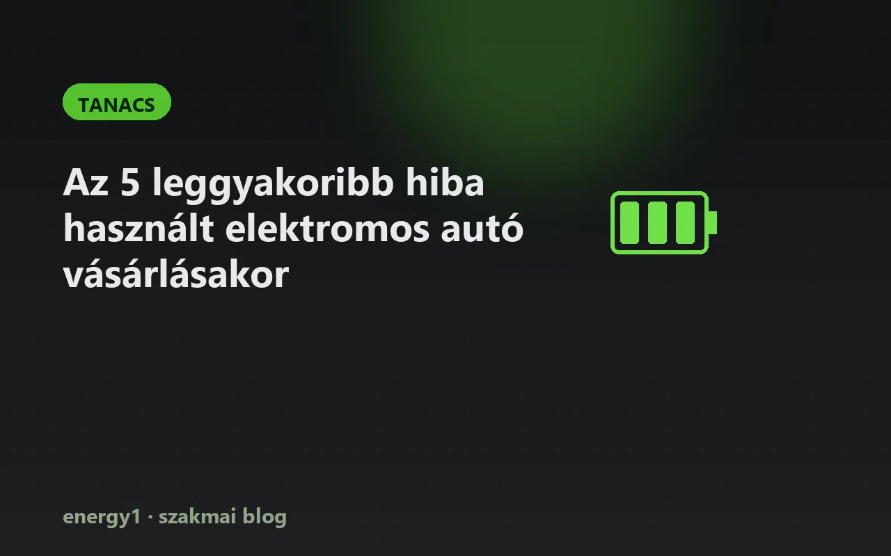 Az 5 leggyakoribb hiba használt elektromos autó vásárlásakor - tanacs