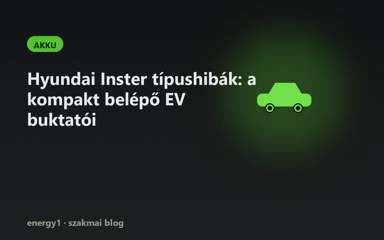 Hyundai Inster típushibák: a kompakt belépő EV buktatói - akku