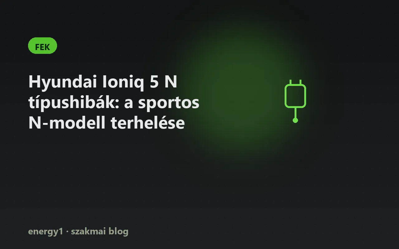 Hyundai Ioniq 5 N típushibák: a sportos N-modell terhelése - fek