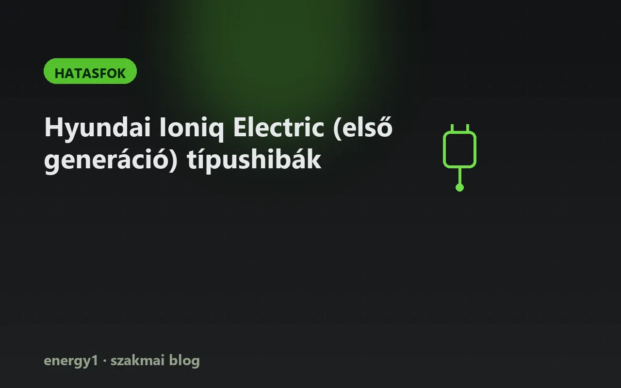 Hyundai Ioniq Electric (első generáció) típushibák - hatasfok