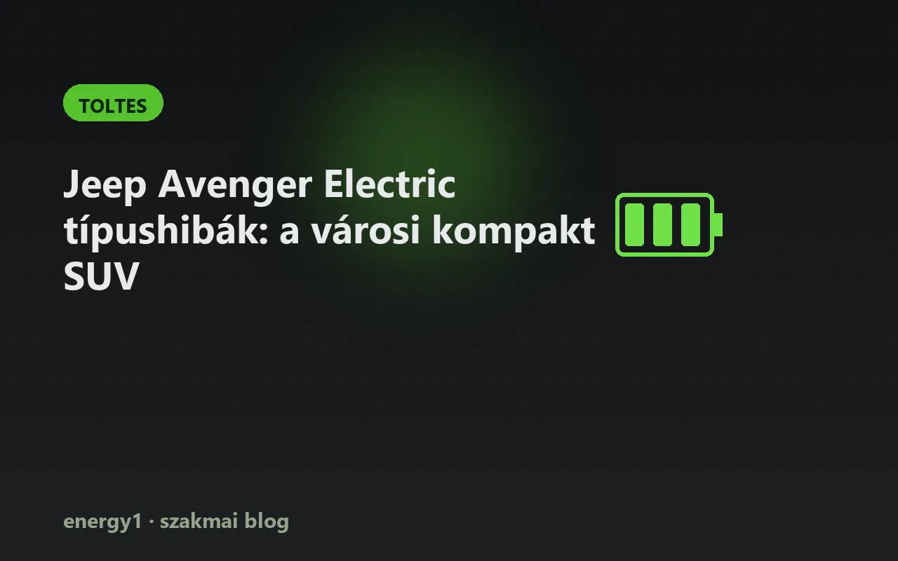 Jeep Avenger Electric típushibák: a városi kompakt SUV - toltes