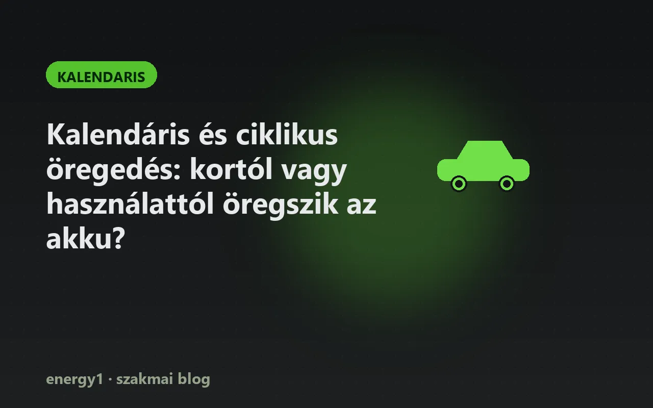 Kalendáris és ciklikus öregedés: kortól vagy használattól öregszik az akku? - kalendaris