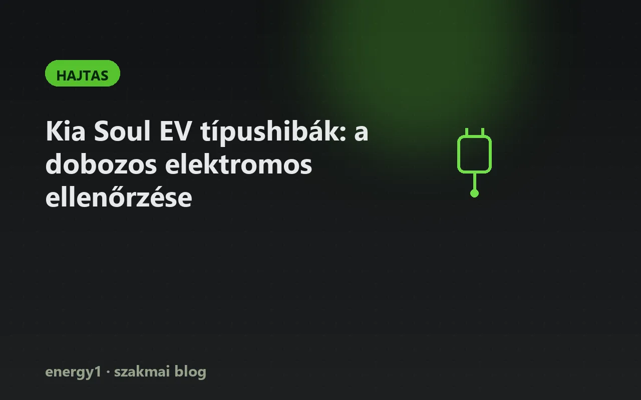 Kia Soul EV típushibák: a dobozos elektromos ellenőrzése - hajtas