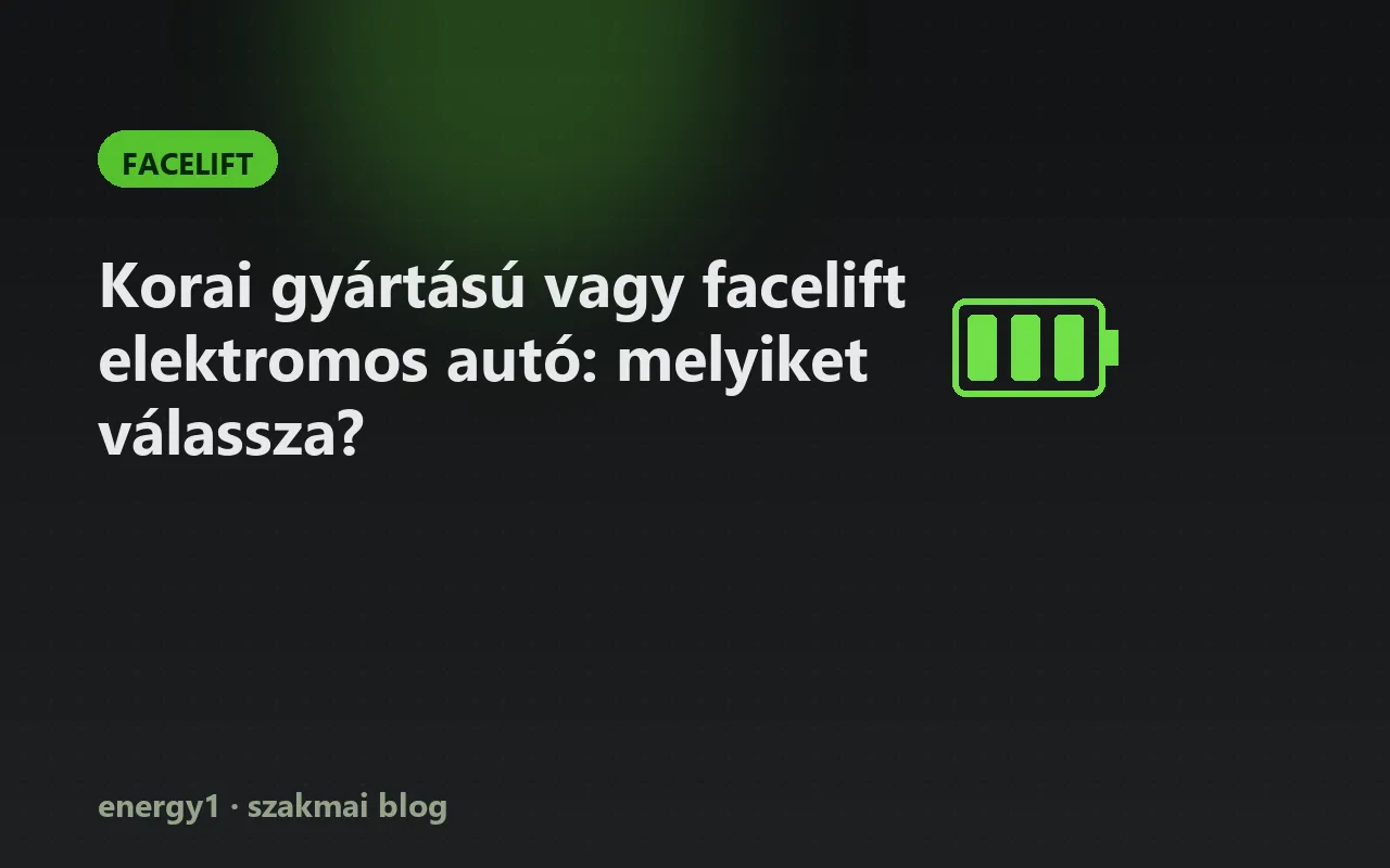 Korai gyártású vagy facelift elektromos autó: melyiket válassza? - facelift