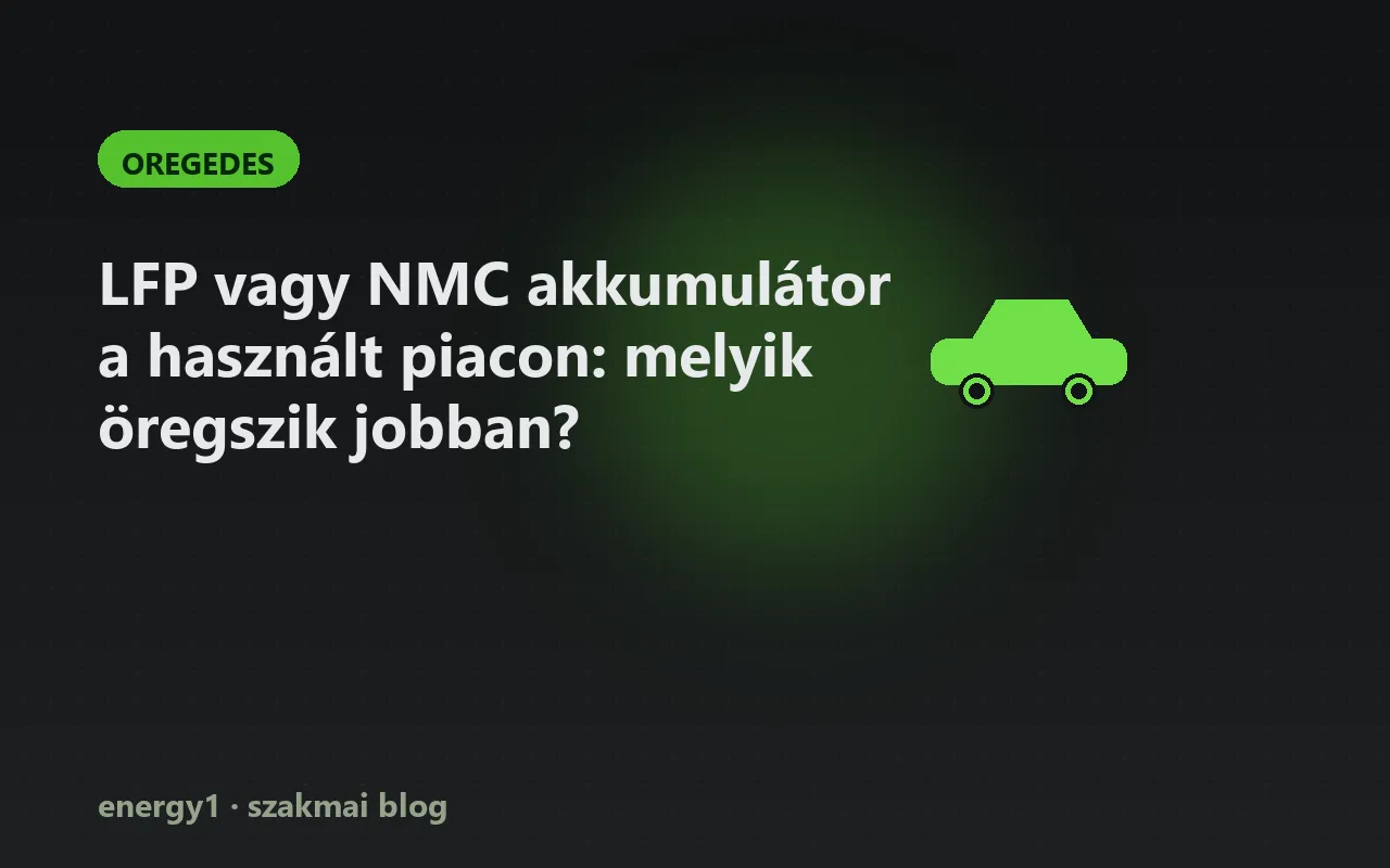 LFP vagy NMC akkumulátor a használt piacon: melyik öregszik jobban? - oregedes