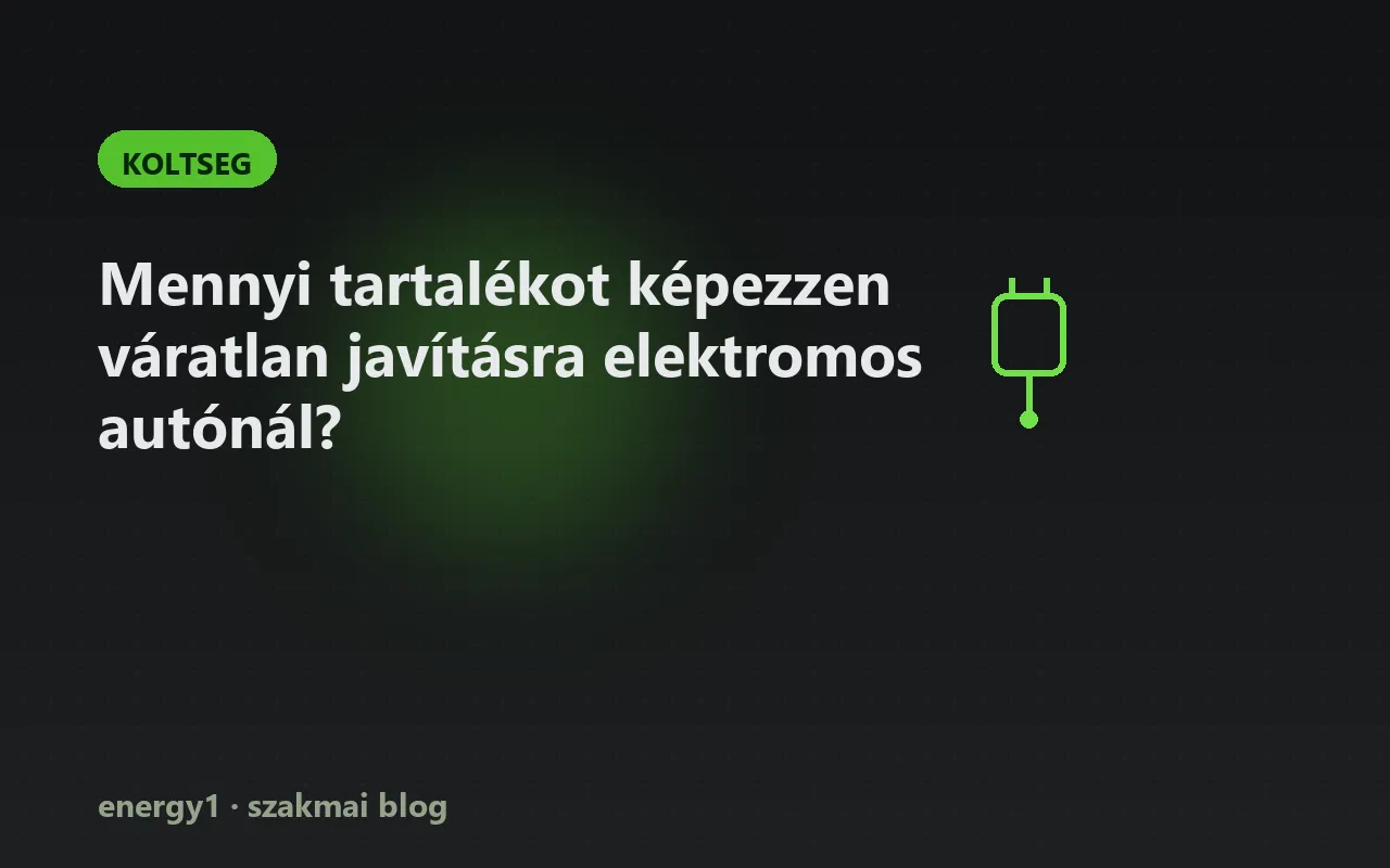 Mennyi tartalékot képezzen váratlan javításra elektromos autónál? - koltseg