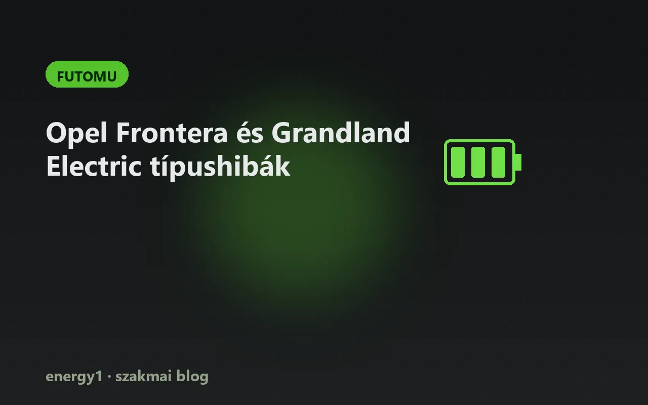Opel Frontera és Grandland Electric típushibák - futomu